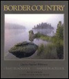 Border Country: The Quetico-Superior Wilderness - Tom Klein, Nadine Blacklock