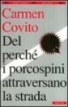 Del perché i porcospini attraversano la strada - Carmen Covito