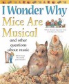 I Wonder Why Mice Are Musical: and Other Questions About Music - Josephine Parker