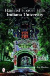 Haunted Hoosier Halls: Indiana University - Kat Klockow