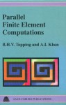 Parallel Finite Element Computations - B.H.V. Topping, A.I. Khan