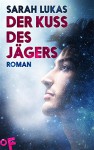 Der Kuss des Jägers: Roman (Engel 2) - Sarah Lukas