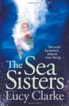 The Sea Sisters by Clarke. Lucy ( 2013 ) Paperback - Clarke. Lucy