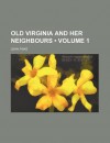 Old Virginia and Her Neighbours (Volume 1) - John Fiske