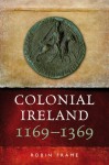 Colonial Ireland - Robin Frame