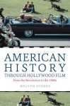 American History Through Hollywood Film: From the Revolution to the 1960s - Melvyn Stokes