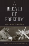 A Breath of Freedom: The Civil Rights Struggle, African American GIs, and Germany - Maria Höhn, Martin A. Klimke, Martin Klimke