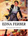 Edna Ferber, Collection novels - Edna Ferber