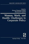 Women, Work, and Health: Challenges to Corporate Policy - Diana Chapman Walsh