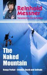 Naked Mountain: Nanga Parbat, Brother, Death, Solitude - Reinhold Messner