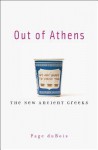 Out of Athens: The New Ancient Greeks - Page duBois