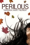 Perilous - Tamara Hart Heiner