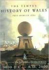 The Tempus History of Wales: 9000 B.C. - A.D. 2000 - Prys Morgan