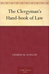 The Clergyman's Hand-book of Law - Charles M. Scanlan