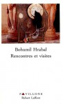 Rencontres et visites - Bohumil Hrabal, Claudia Ancelot, Petr Král