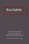 Sociable! How Social Media is Turning Sales and Marketing Upside Down - Shane Gibson, Stephen Jagger