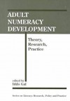 Adult Numeracy Development: Theory, Research - Iddo Gal, Daniel A. Wagner