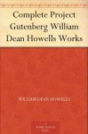 Complete Project Gutenberg William Dean Howells Works - William Dean Howells