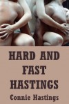 Hard and Fast Hastings: Ten Explicit Erotica Stories - Connie Hastings