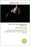 Kobe Bryant - Agnes F. Vandome, John McBrewster, Sam B Miller II