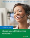 Exam 70-688 Managing and Maintaining Windows 8 - MOAC (Microsoft Official Academic Course)