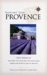 Travelers' Tales Provence: True Stories - Tara Austen Weaver, Tara Austen Weaver