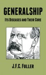 Generalship: Its Diseases and Their Cure - J.F.C. Fuller