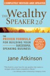 The Wealthy Speaker 2.0: The Proven Formula for Building Your Successful Speaking Business - Jane Atkinson, Catherine Leek