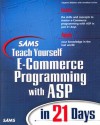 Sams Teach Yourself E-Commerce Programming with ASP in 21 Days [With CD-ROM] - Stephen Walther, Jonathan Levine, Steve Banick