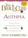 The Bible Cure for Asthma: Ancient Truths, Natural Remedies and the Latest Findings for Your Health Today - DONALD COLBERT