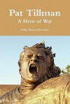 Pat Tillman - A Hero of War - Philip Martin McCaulay