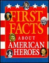 First Facts About American Heroes - David C. King