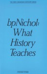 bpNichol: What History Teaches (The New Canadian Criticism) (The New Canadian Criticism Series) - Stephen Scobie