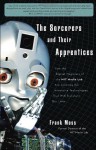 The Sorcerers and Their Apprentices: How the Digital Magicians of the MIT Media Lab Are Creating the Innovative Technologies That Will Transform Our Lives by Frank Moss (Jun 7 2011) - aa