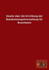 Gesetz Uber Die Errichtung Der Bundesmonopolverwaltung Fur Branntwein - Outlook Verlag