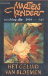 Het geluid van bloemen: autobiografie 1939 - 1945 - Marten Toonder