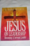 Jesus on leadership: Becoming a servant leader WORKBOOK - C. Gene Wilkes