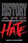 History and Hate: The Dimensions of Anti-Semitism - David Berger