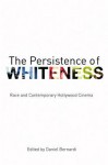 The Persistence of Whiteness - Daniel Bernardi