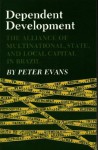 Dependent Development: The Alliance of Multinational, State, and Local Capital in Brazil - Peter B. Evans