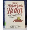 Those Philadelphia Kellys, With A Touch Of Grace - Arthur H. Lewis