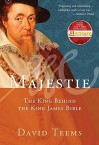 Majestie: The King Behind the King James Bible - David Teems