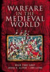 Warfare in the Medieval World - Brian Todd Carey, Joshua B. Allfree, John Cairns