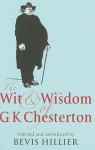 The Wit and Wisdom of G K Chesterton - Bevis Hillier