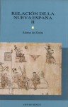 Relación de la Nueva España. II - Alonso de Zorita, Ethelia Ruiz Medrano, Wiebke Ahrndt, José Mariano Leyva, Hanns J. Prem