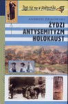 Żydzi, antysemityzm, holokaust - Andrzej Żbikowski