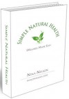 Simple Natural Health: Wellness Made Easy - Nina Nelson