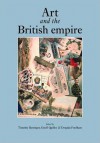 Art and the British Empire - Timothy Barringer, Geoff Quilley, Douglas Fordham