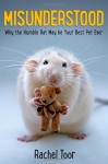 Misunderstood: A Book About Rats - Rachel Toor