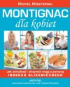 Montignac dla kobiet: jak schudnąć i utrzymać wagę z pomocą indeksu glikemicznego - Michel Montignac